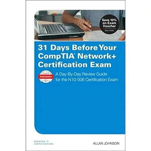 31 Days Before Your CompTIA Network+ Certification Exam By Allan Johnson